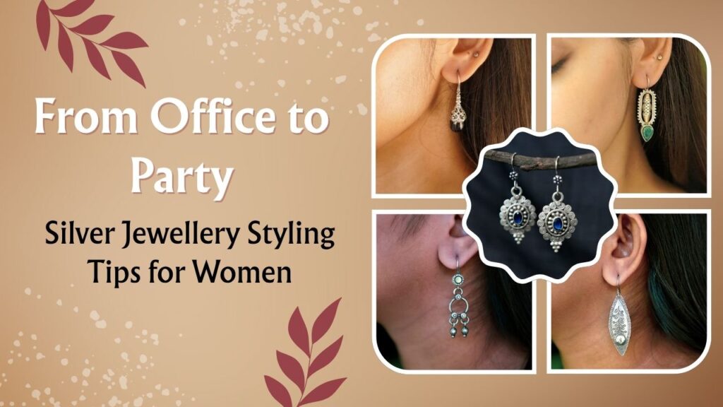 From Office to Party: Silver Jewellery Styling Tips for Women